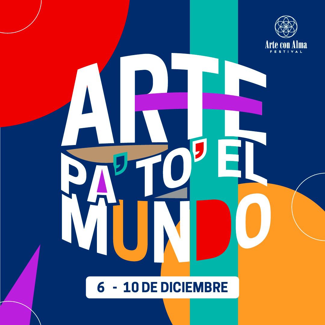 Arte con Alma Festival te invita a celebrar el arte y la cultura por todo lo alto este año en dos locaciones